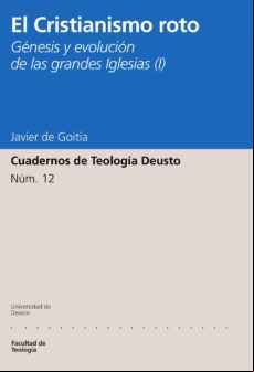 El Cristianismo Roto: G?nesis Y Evoluci?n De Las Grandes Iglesias (i)