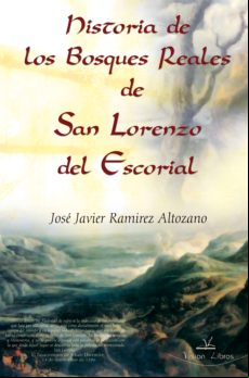 Historia De Los Bosques Reales De San Lorenzo Del Escorial (ebook)