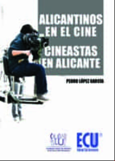 Alicantinos En El Cine. Cineastas En Alicante (ebook)