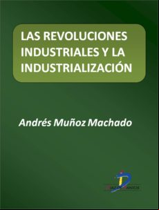 Las Revoluciones Industriales Y La Industrialización (ebook)