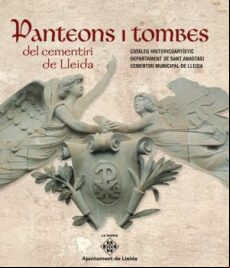 Panteons I Tombes Del Cementiri De Lleida: Cataleg Historicoartistic D