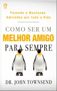 Como Ser Um Melhor Amigo Para Sempre (ebook)