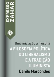 A FILOSOFIA POLÍTICA DO LIBERALISMO E A TRADIÇÃO ILUMINISTA EBOOK (edición en portugués)