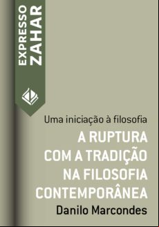 A RUPTURA COM A TRADIÇÃO NA FILOSOFIA CONTEMPORÂNEA EBOOK (edición en portugués)