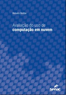 Avaliação Do Uso De Computação Em Nuvem (ebook)