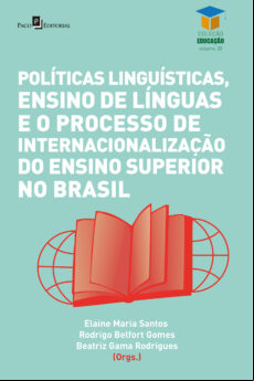 POLÍTICAS LINGUÍSTICAS, ENSINO DE LÍNGUAS E O PROCESSO DE INTERNACIONALIZAÇÃO DO ENSINO SUPERIOR NO BRASIL EBOOK (edición en portugués)