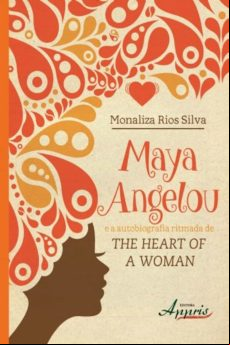 Maya Angelou E A Autobiografia Ritmada De The Heart Of A Woman (ebook)