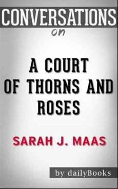 A Court Of Thorns And Roses: A Novel By Sarah J. Maas | Conversation S