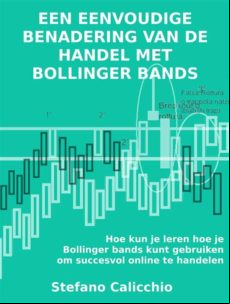 EEN EENVOUDIGE BENADERING VAN DE HANDEL MET BOLLINGER BANDS EBOOK