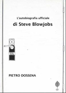 Lautobiografia Ufficiale Di Steve Blowjobs (ebook)