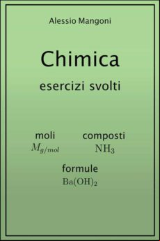 Chimica Esercizi Svolti: Moli Composti Formule (ebook)