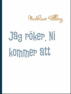 Jag Röker. Ni Kommer Att Dö. (ebook)
