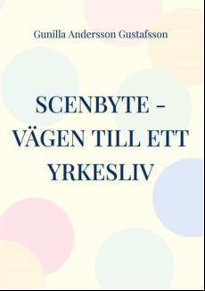 SCENBYTE -VÄGEN TILL ETT YRKESLIV EBOOK