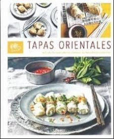 Tapas Orientales: Mas De 60 Tentatdoras Recetas De Bocaditos Asiaticos