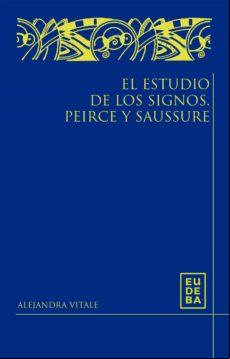El Estudio De Los Signos. Peirce Y Saussure (ebook)
