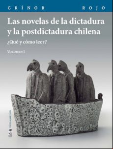 Las Novelas De La Dictadura Y La Postdictadura Chilena. Vol. I (ebook)