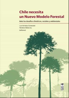 Chile Necesita Un Nuevo Modelo Forestal (ebook)