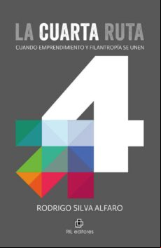 La Cuarta Ruta: Cuando Emprendimiento Y Filantropía Se Unen (ebook)