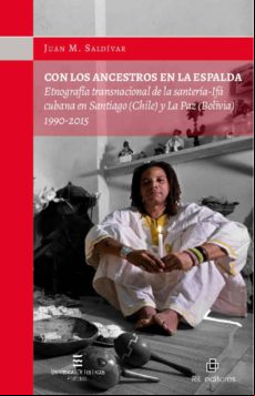 Con Los Ancestros En La Espalda: Etnografía Transnacional De La Santer