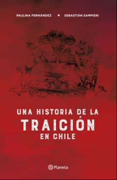 Una Historia De La Traición En Chile (ebook)