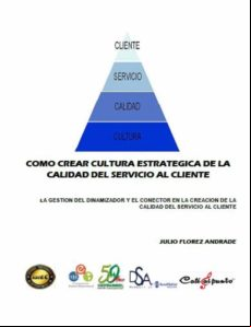 Como Crear Cultura Estrategica De La Calidad Del Servicio Al Cliente (