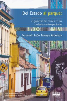 Del Estado Al Parque: El Gobierno Del Crimen En Las Ciudades Contempor