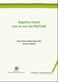 Álgebra Lineal Con El Uso De Matlab (ebook)
