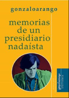 Memorias De Un Presidiario Nadaísta (ebook)