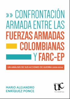 Confrontación Armada Entre Las Fuerzas Armadas Colombianas Y Farc-ep.