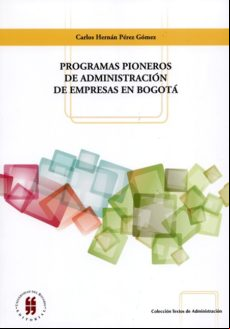 Programas Pioneros De istración De Empresas En Bogotá (ebook)