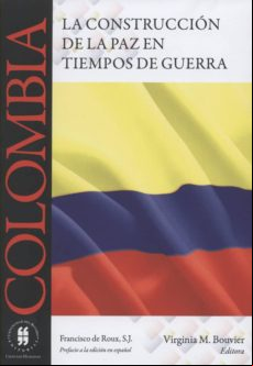 Colombia La Construcción De La Paz En Tiempos De Guerra (ebook)