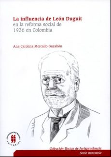 La Influencia De León Duguit En La Reforma Social De 1936 En Colombia