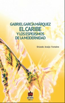 Gabriel García Márquez: El Caribe Y Los Espejismos De La Modernidad (e