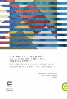 Gestión Y Cooperación De La Pequeña Y Mediana Empresa Textil: (ebook)