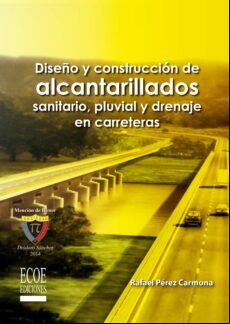 DISEÑO Y CONSTRUCCIÓN DE ALCANTARILLADOS DE AGUAS RESIDUALES, PLUVIAL Y DRENAJES EN CARRETERAS - 1RA EDICIÓN EBOOK