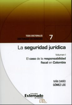 La Seguridad Jurídica. El Caso De La Responsabilidad Fiscal En Colombi