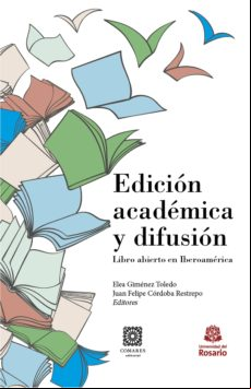 Edición Académica Y Difusión. Libro Abierto En Iberoamérica (ebook)