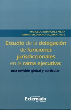 Estudio De La Delegación De Funciones Jurisdiccionales En La Rama Ejec