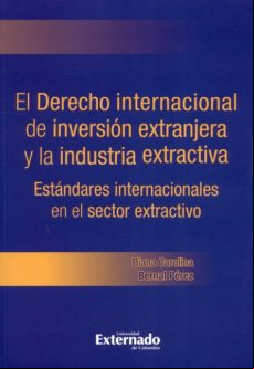 El Derecho Internacional De Inversión Extranjera Y La Industria Extrac
