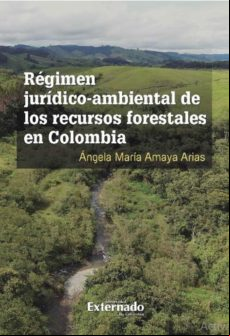 Régimen Jurídico-ambiental De Los Recursos Forestales En Colombia (ebo