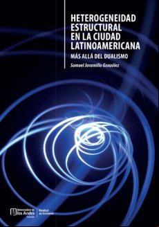 HETEROGENEIDAD ESTRUCTURAL EN LA CIUDAD LATINOAMERICANA : MÁS ALLÁ DEL DUALISMO EBOOK