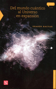 Del Mundo Cuantico Al Universo En Expansion (2ª Ed.)