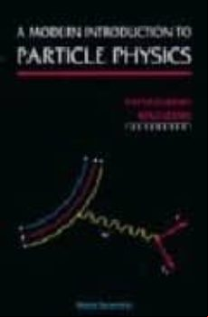 A MODERN INTRODUCTION TO PARTICLE PHYSICS (edición en inglés)