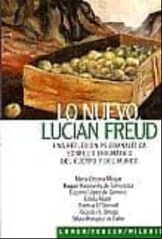 LO NUEVO LUCIAN FREUD: UNA REFLEXION PSICOANALITICA SOBRE LO ENIG MATICO DEL CUERPO Y DEL MUNDO