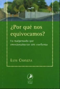 ¿POR QUE NOS EQUIVOCAMOS?: LO MALPENSADO QUE EMOCIONALMENTE NOS C ONFORMA