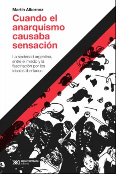 Cuando El Anarquismo Causaba Sensación (ebook)