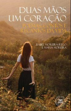 Duas Ma?os Um Corac?a?o – Poemas Contos E Recantos Da Vida (ebook)