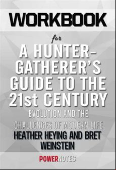Workbook On A Hunter-gatherers Guide To The 21st Century: Evolution An