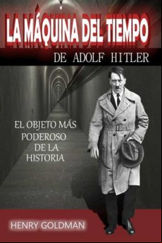 La Máquina Del Tiempo De Adolf Hitler (ebook)