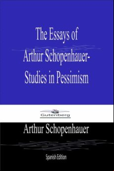 The Essays Of Arthur Schopenhauer- Studies In Pessimism (spanish Edit